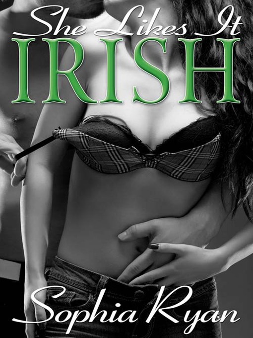 Title details for She Likes it Irish by Sophia Ryan - Available